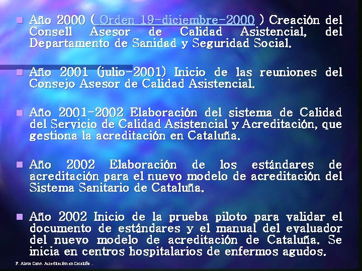 n Año 2000 ( Orden 19 -diciembre-2000 ) Creación del Consell Asesor de Calidad