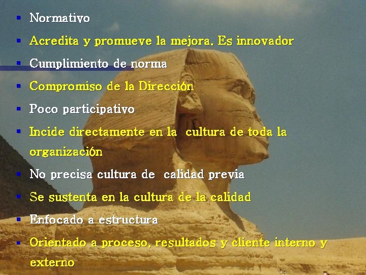 § Normativo § Acredita y promueve la mejora. Es innovador § Cumplimiento de norma