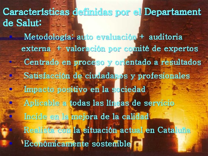 Características definidas por el Departament de Salut: § Metodología: auto evaluación + auditoria externa