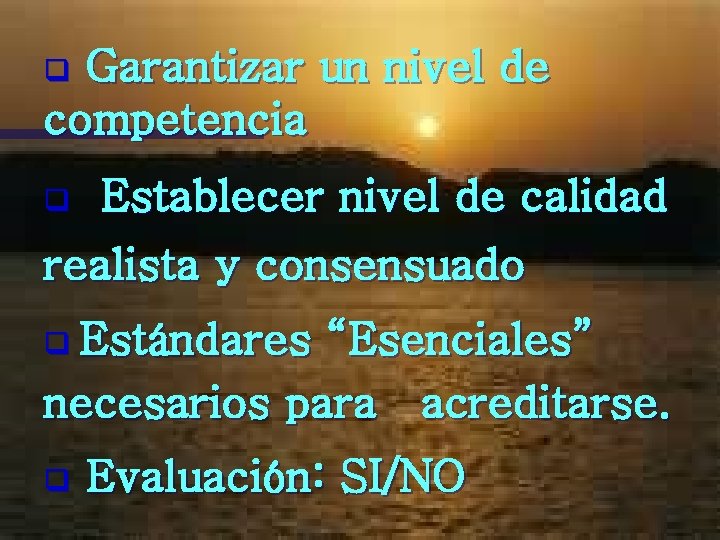 Garantizar un nivel de competencia q q Establecer nivel de calidad realista y consensuado