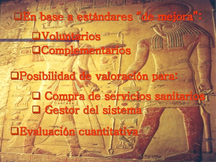 q. En base a estándares “de mejora”: q. Voluntarios q. Complementarios q. Posibilidad de