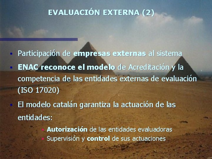 EVALUACIÓN EXTERNA (2) § Participación de empresas externas al sistema § ENAC reconoce el