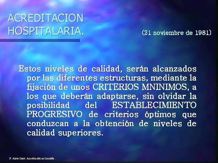 ACREDITACION HOSPITALARIA. (21 noviembre de 1981) Estos niveles de calidad, serán alcanzados por las