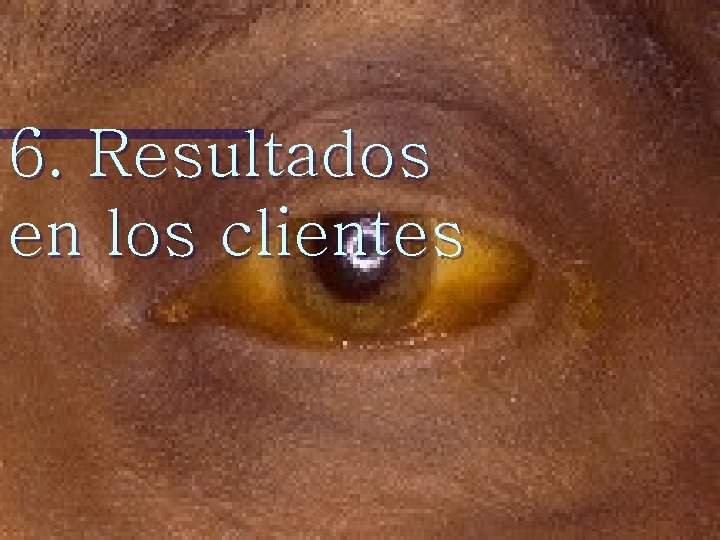 6. Resultados en los clientes 