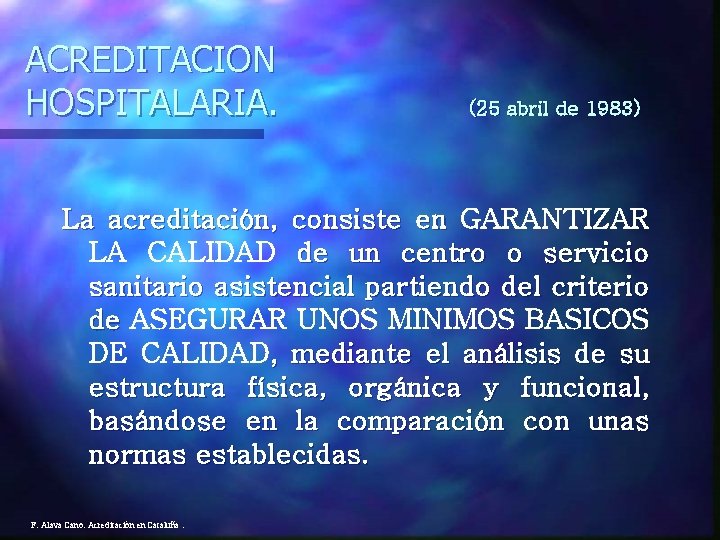 ACREDITACION HOSPITALARIA. (25 abril de 1983) La acreditación, consiste en GARANTIZAR LA CALIDAD de