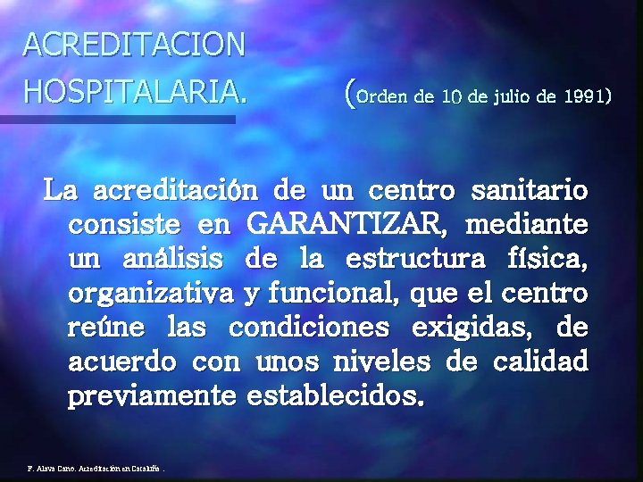 ACREDITACION HOSPITALARIA. (Orden de 10 de julio de 1991) La acreditación de un centro