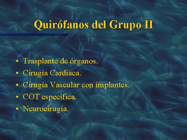 Quirófanos del Grupo II • • • Trasplante de órganos. Cirugía Cardiaca. Cirugía Vascular