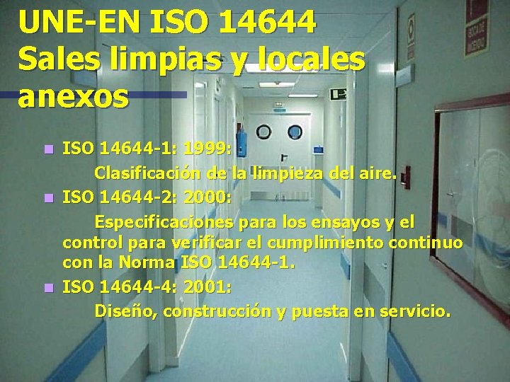 UNE-EN ISO 14644 Sales limpias y locales anexos ISO 14644 -1: 1999: Clasificación de