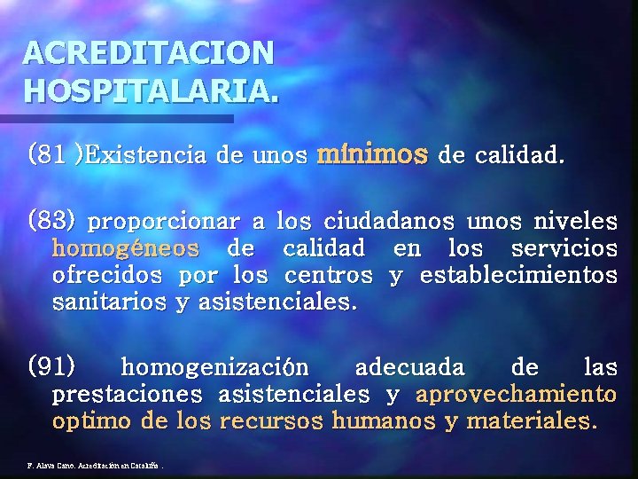 ACREDITACION HOSPITALARIA. (81 )Existencia de unos mínimos de calidad. (83) proporcionar a los ciudadanos