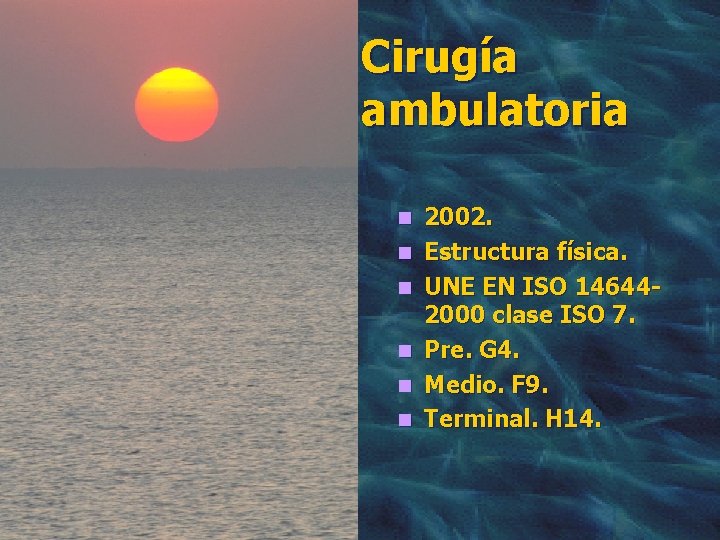 Cirugía ambulatoria n n n 2002. Estructura física. UNE EN ISO 146442000 clase ISO