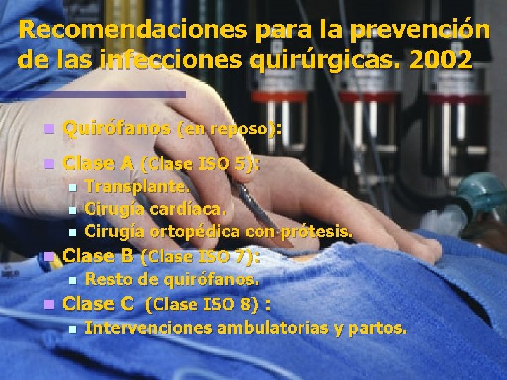 Recomendaciones para la prevención de las infecciones quirúrgicas. 2002 n Quirófanos (en reposo): n