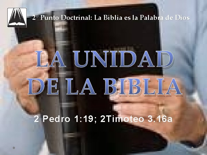 2° Punto Doctrinal: La Biblia es la Palabra de Dios LA UNIDAD DE LA