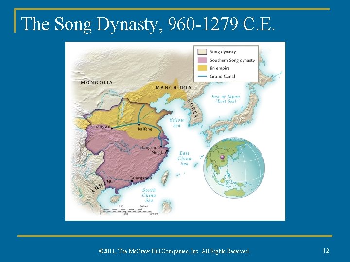 The Song Dynasty, 960 -1279 C. E. © 2011, The Mc. Graw-Hill Companies, Inc.