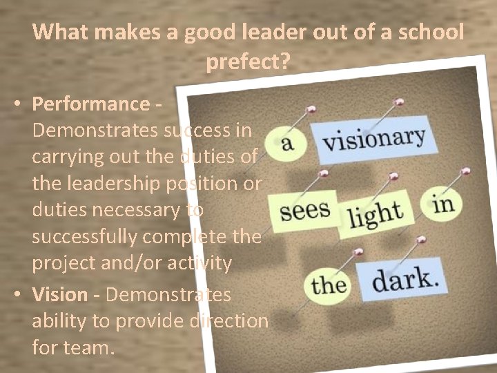 What makes a good leader out of a school prefect? • Performance Demonstrates success What makes a good leader out of a school prefect? • Performance Demonstrates success