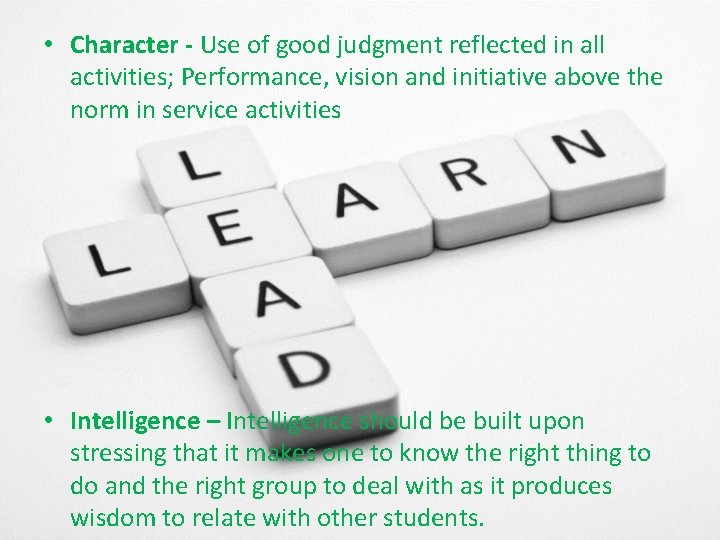 • Character - Use of good judgment reflected in all activities; Performance, vision • Character - Use of good judgment reflected in all activities; Performance, vision