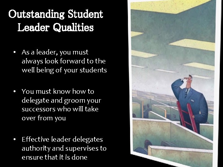 Outstanding Student Leader Qualities • As a leader, you must always look forward to Outstanding Student Leader Qualities • As a leader, you must always look forward to