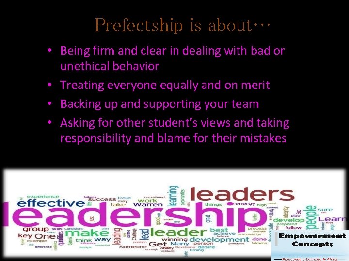 Prefectship is about… • Being firm and clear in dealing with bad or unethical Prefectship is about… • Being firm and clear in dealing with bad or unethical