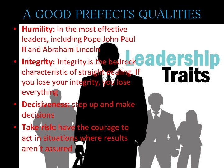 A GOOD PREFECTS QUALITIES • Humility: in the most effective leaders, including Pope John A GOOD PREFECTS QUALITIES • Humility: in the most effective leaders, including Pope John