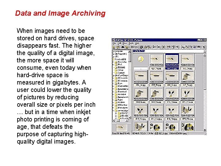 Data and Image Archiving When images need to be stored on hard drives, space