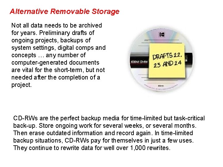 Alternative Removable Storage Not all data needs to be archived for years. Preliminary drafts