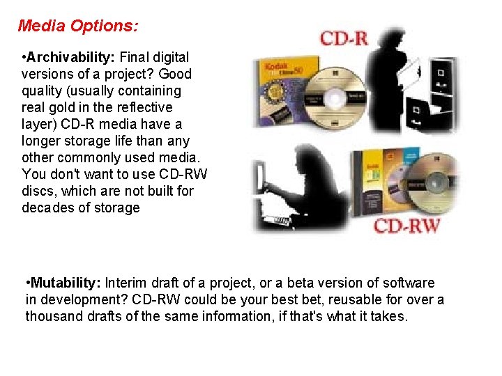 Media Options: • Archivability: Final digital versions of a project? Good quality (usually containing