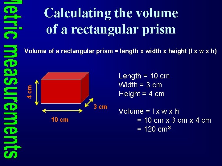 Calculating the volume of a rectangular prism Volume of a rectangular prism = length