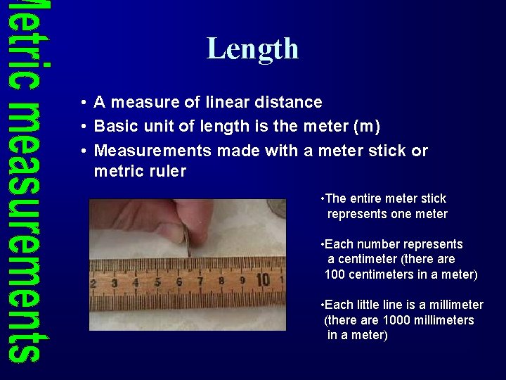 Length • A measure of linear distance • Basic unit of length is the