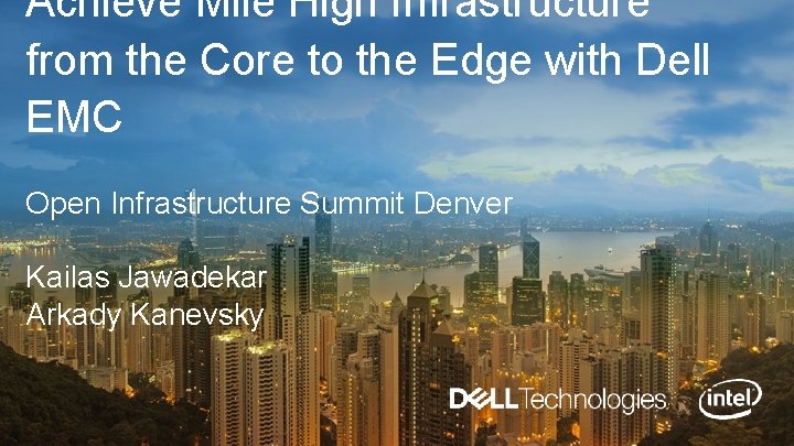 Achieve Mile High Infrastructure from the Core to the Edge with Dell EMC Open