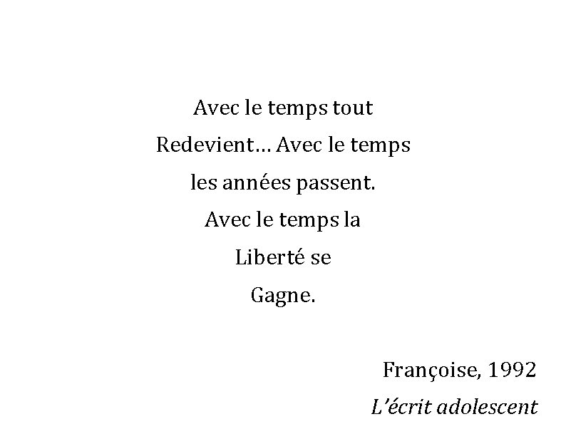 Avec le temps tout Redevient… Avec le temps les années passent. Avec le temps