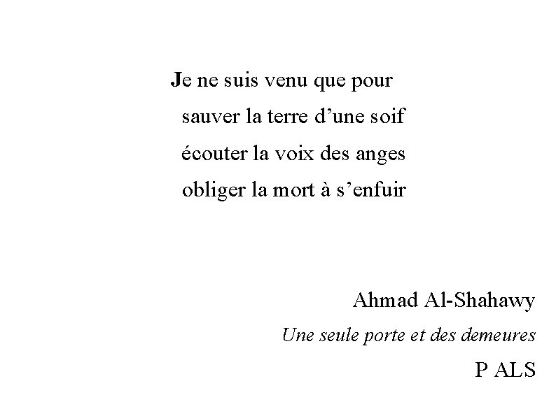 Je ne suis venu que pour sauver la terre d’une soif écouter la voix