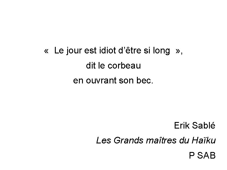  « Le jour est idiot d’être si long » , dit le corbeau