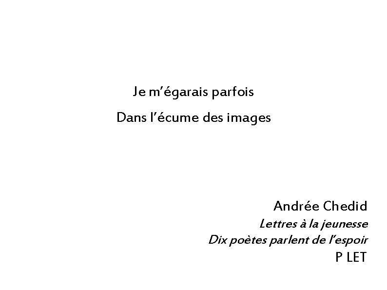 Je m’égarais parfois Dans l’écume des images Andrée Chedid Lettres à la jeunesse Dix