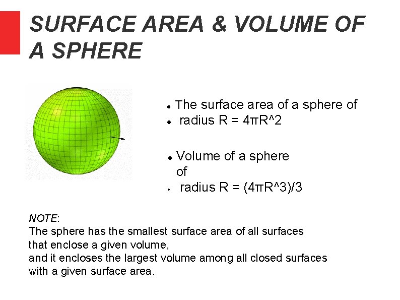 SURFACE AREA & VOLUME OF A SPHERE The surface area of a sphere of