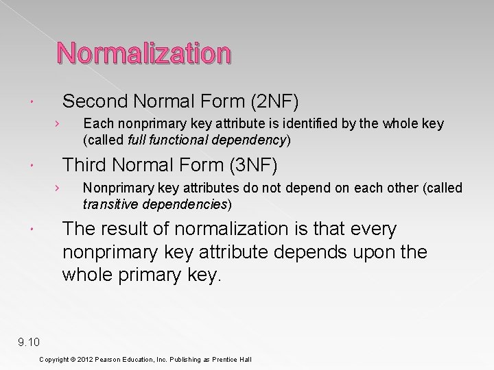 Normalization Second Normal Form (2 NF) › Each nonprimary key attribute is identified by