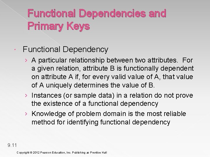 Functional Dependencies and Primary Keys Functional Dependency › A particular relationship between two attributes.