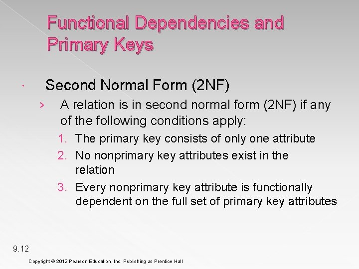 Functional Dependencies and Primary Keys Second Normal Form (2 NF) › A relation is
