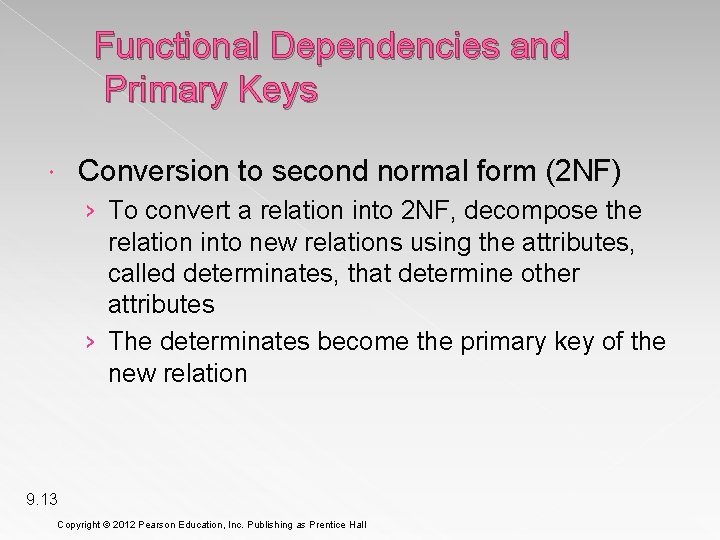 Functional Dependencies and Primary Keys Conversion to second normal form (2 NF) › To