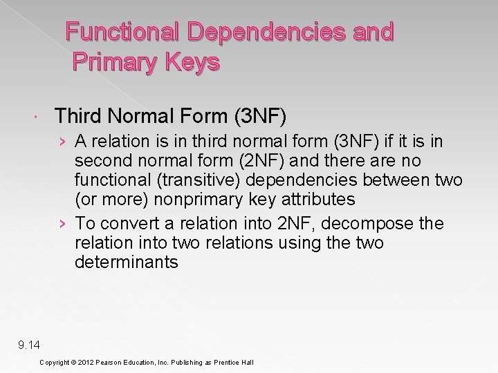 Functional Dependencies and Primary Keys Third Normal Form (3 NF) › A relation is