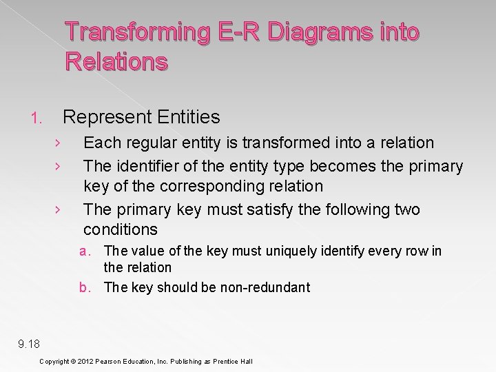 Transforming E-R Diagrams into Relations Represent Entities 1. › › › Each regular entity
