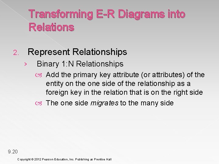 Transforming E-R Diagrams into Relations Represent Relationships 2. › Binary 1: N Relationships Add