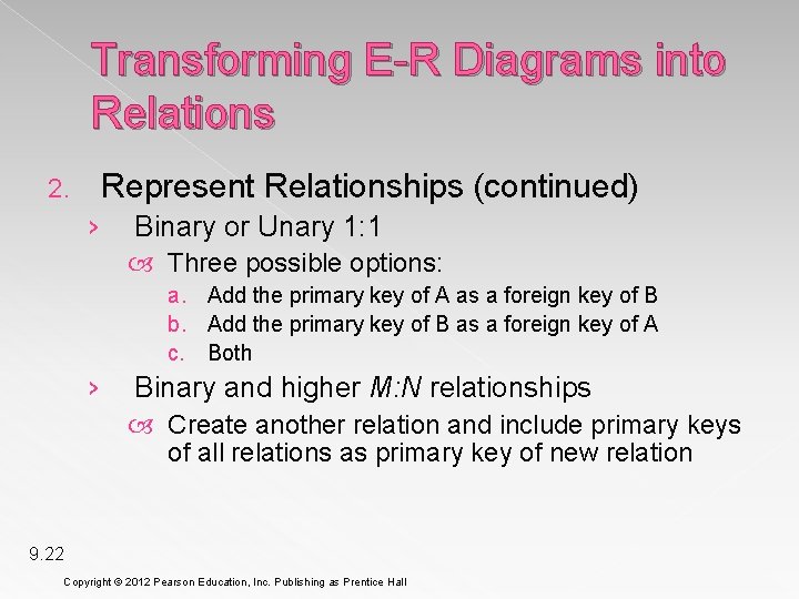 Transforming E-R Diagrams into Relations Represent Relationships (continued) 2. › Binary or Unary 1: