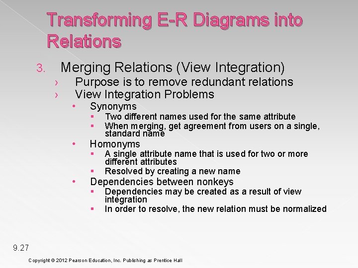 Transforming E-R Diagrams into Relations Merging Relations (View Integration) 3. › › Purpose is