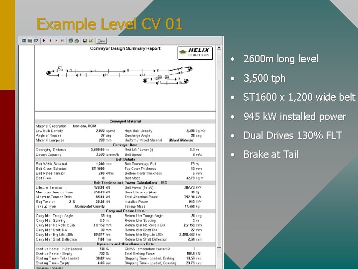 Example Level CV 01 • 2600 m long level • 3, 500 tph •