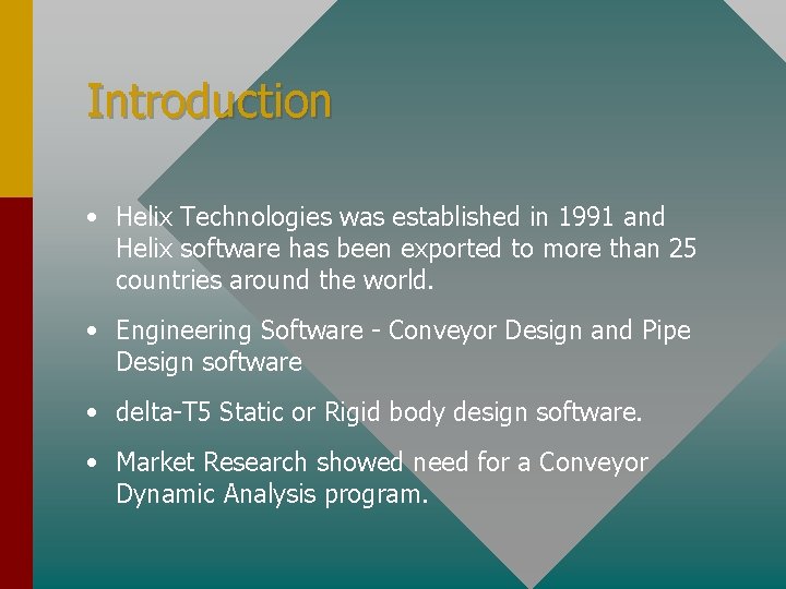 Introduction • Helix Technologies was established in 1991 and Helix software has been exported