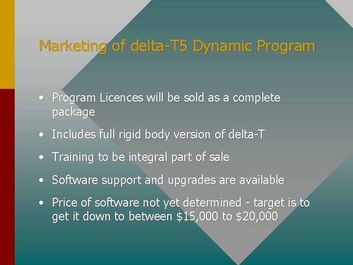 Marketing of delta-T 5 Dynamic Program • Program Licences will be sold as a