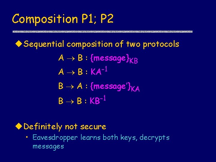 Composition P 1; P 2 u. Sequential composition of two protocols A B :