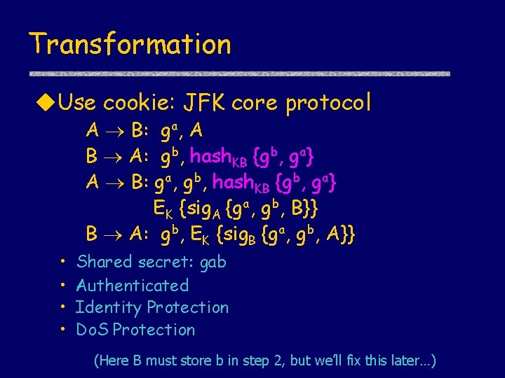 Transformation u. Use cookie: JFK core protocol A B: ga, A B A: gb,