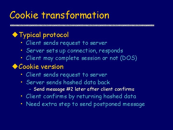 Cookie transformation u. Typical protocol • Client sends request to server • Server sets