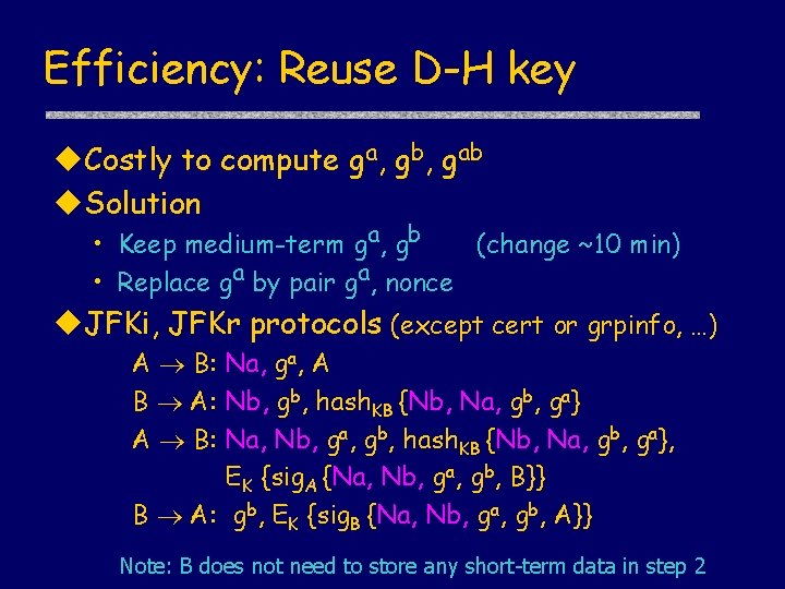 Efficiency: Reuse D-H key u. Costly to compute ga, gb, gab u. Solution •