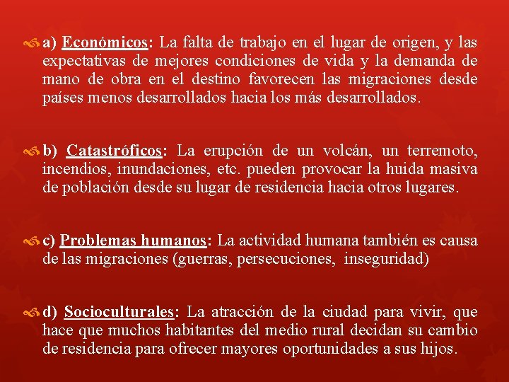  a) Económicos: La falta de trabajo en el lugar de origen, y las